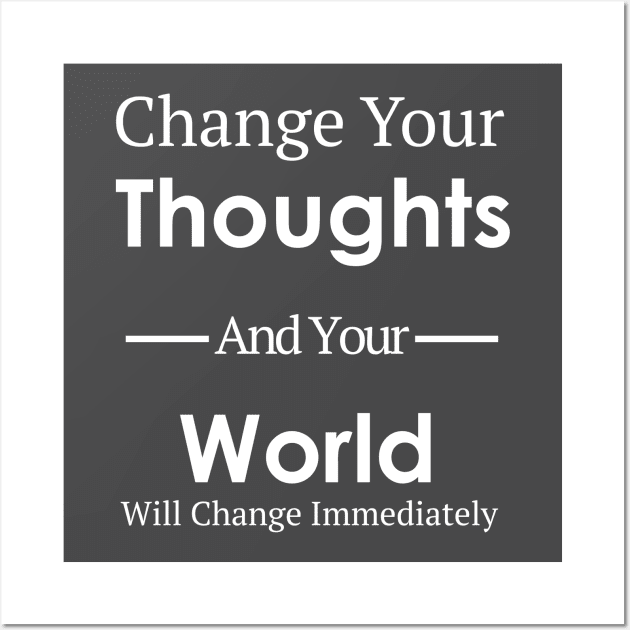 Change Your Thoughts And Your World Will Change Immediately Wall Art by StrompTees